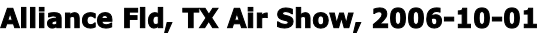 Alliance Fld, TX Air Show, 2006-10-01